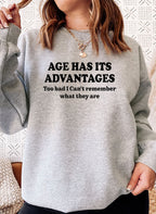 Age Has Its Advantages Sweat Shirt